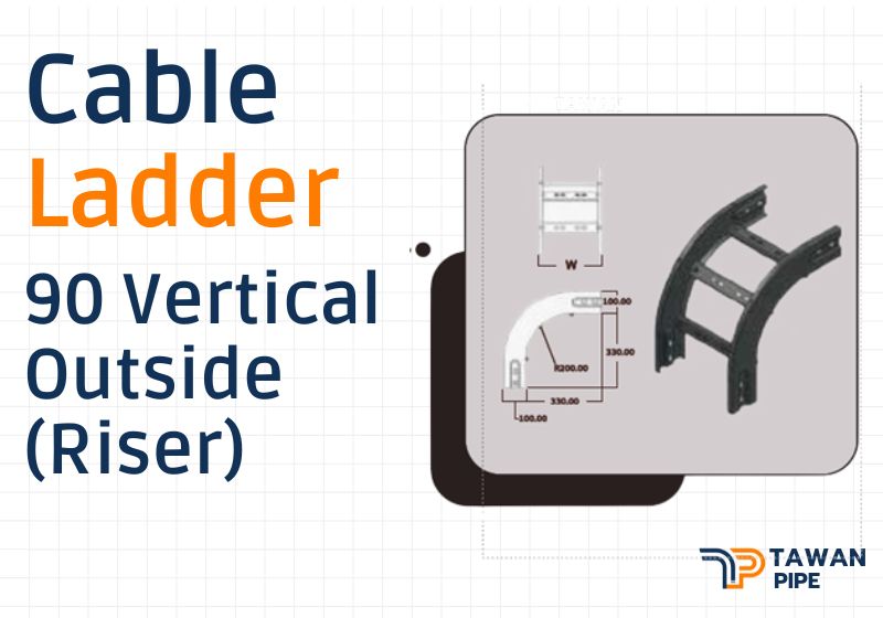 90 เคเบิลแลดเดอร์ ข้อขึ้น–ลงแนวดิ่งแบบโค้งออก 90° Vertical Outside (Riser)